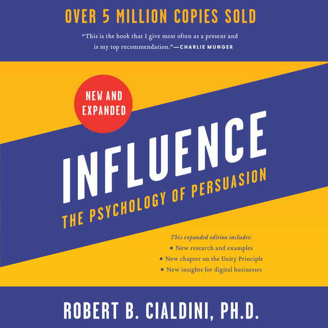 Robert Cialdini - Influence, New and Expanded: The Psychology of Persuasion
