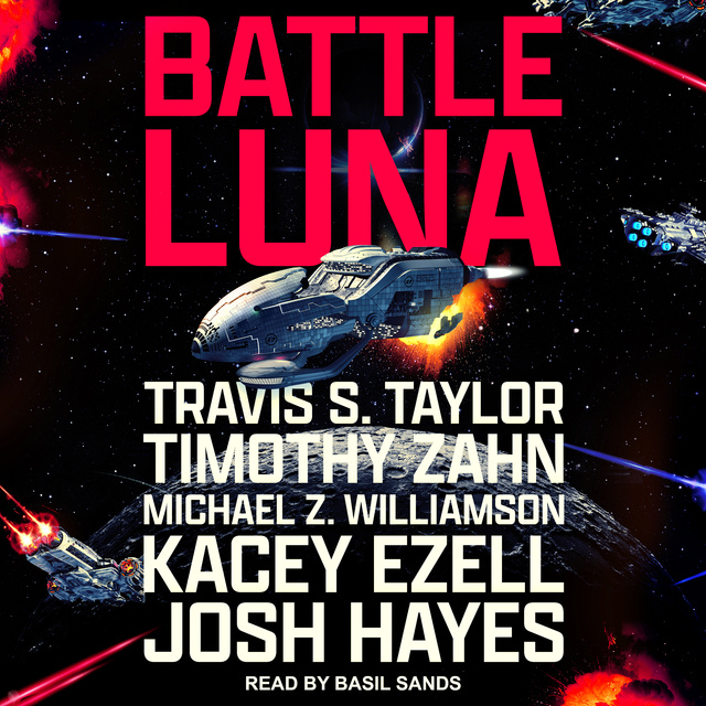 Timothy Zahn, Travis S. Taylor, Kacey Ezell, Michael Z. Williamson, Josh Hayes - Battle Luna