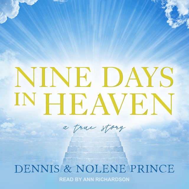 Nolene Prince, Dennis Prince - Nine Days in Heaven: A True Story
