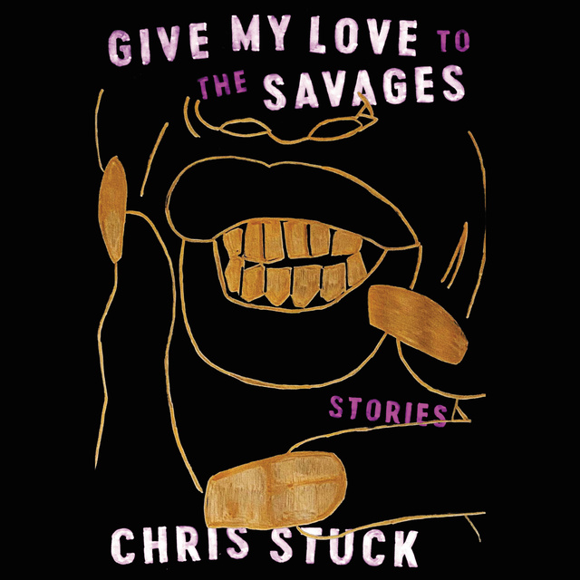 Chris Stuck - Give My Love to the Savages