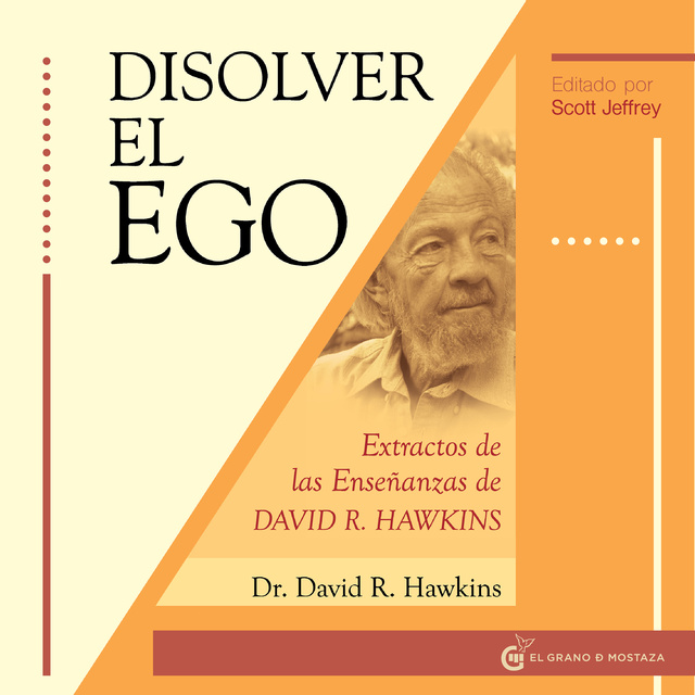 David R. Hawkins - Disolver el ego: Extractos de las enseñanzas de David R. Hawkins