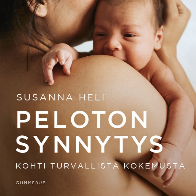 Susanna Heli - Peloton synnytys: Kohti turvallista kokemusta