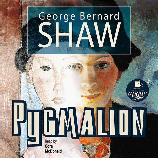 George Bernard Shaw / Джордж Бернард Шоу - Pygmalion / Пигмалион