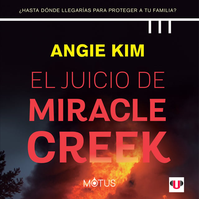 Angie Kim - El juicio de Miracle Creek (acento español): ¿Hasta dónde llegarías para proteger a tu familia?