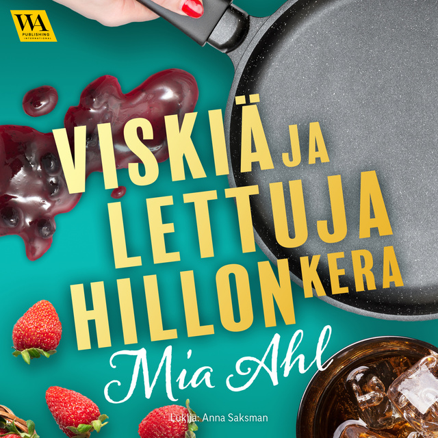 Mia Ahl - Viskiä ja lettuja hillon kera