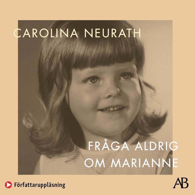 Carolina Neurath - Fråga aldrig om Marianne