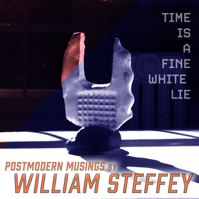 William Steffey - Time is a Fine White Lie
