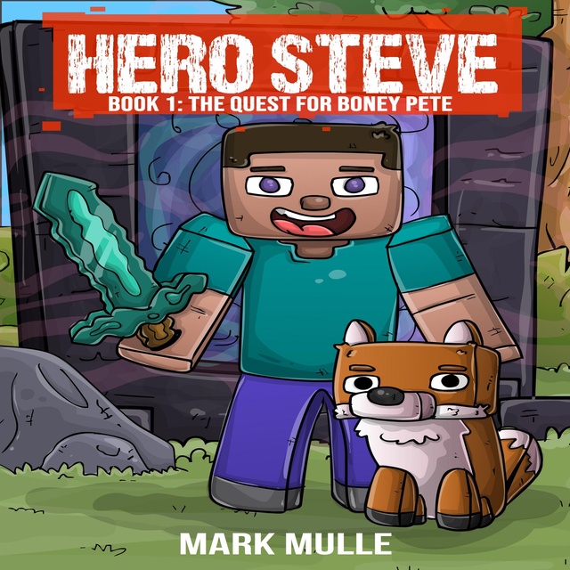 Mark Mulle - Hero Steve Book 1: The Quest for Boney Pete