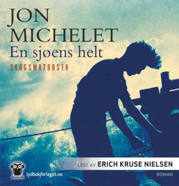 Jon Michelet - En sjøens helt - Skogsmatrosen