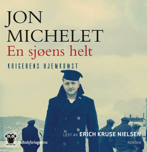 Jon Michelet - En sjøens helt - Krigerens hjemkomst