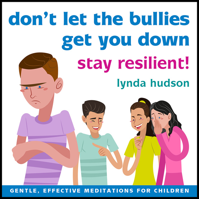 Lynda Hudson - Don't Let the Bullies Get You Down: Stay Resilient