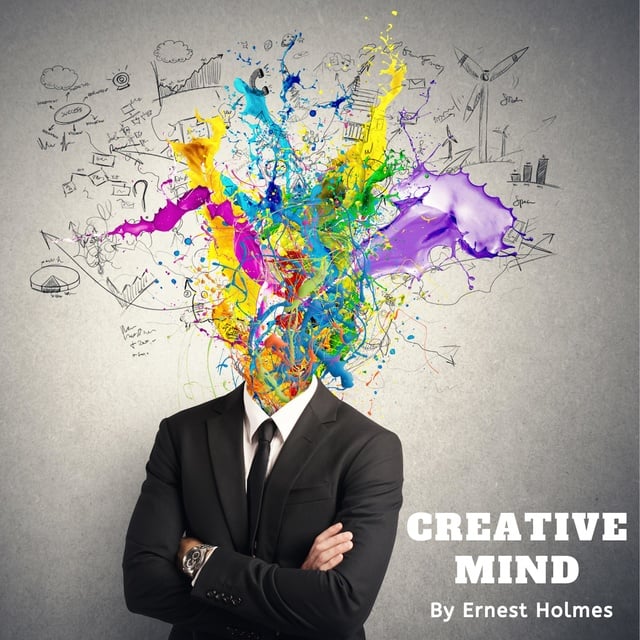 Ernest Holmes - Creative Mind