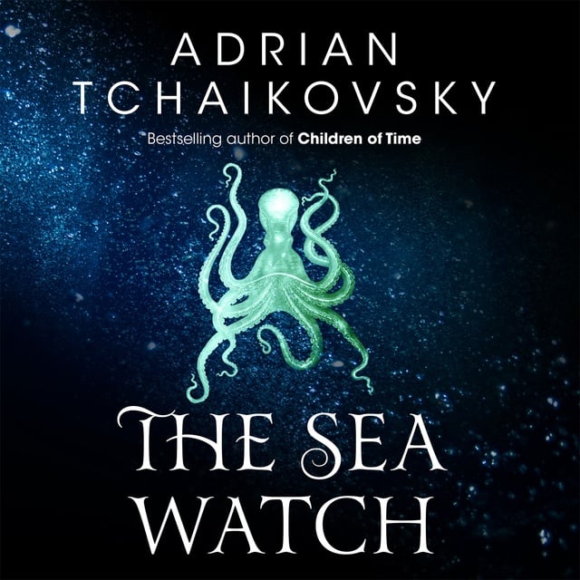 Adrian Tchaikovsky - The Sea Watch