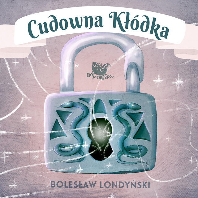Bolesław Londyński - Cudowna kłódka