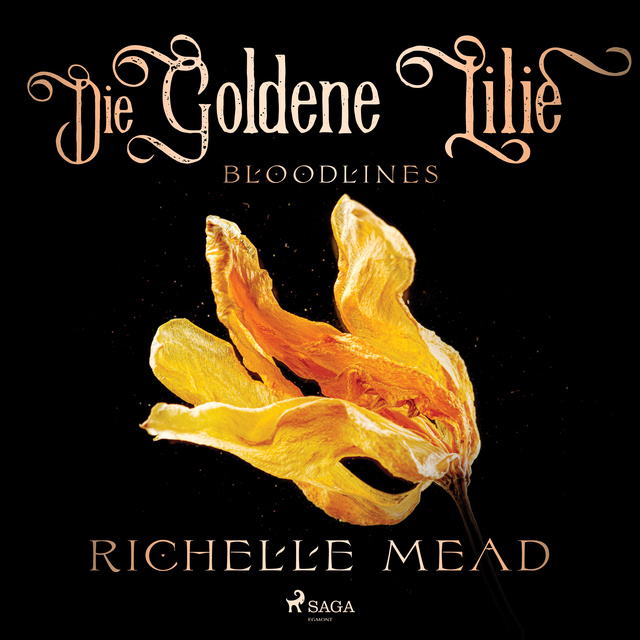 Richelle Mead - Bloodlines: Die Goldene Lilie