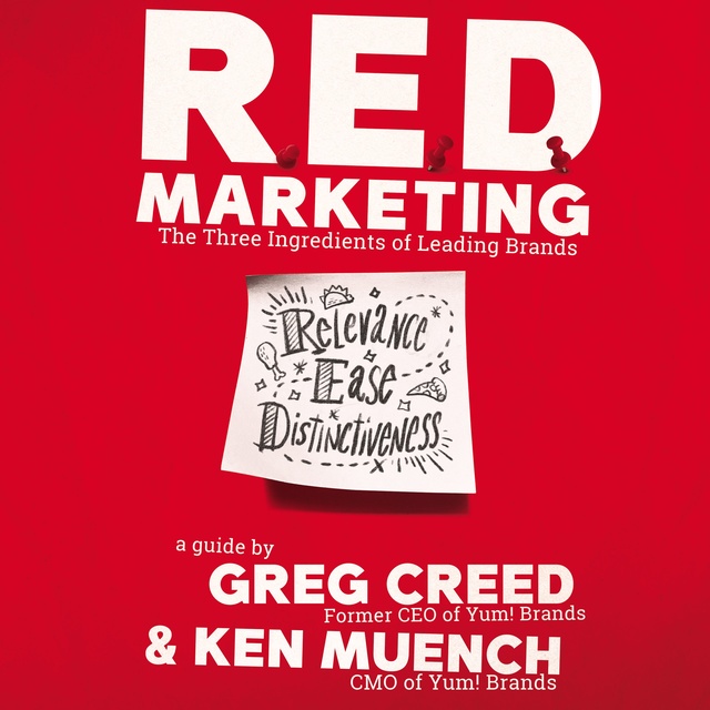 Ken Muench, Greg Creed - R.E.D. Marketing: The Three Ingredients of Leading Brands