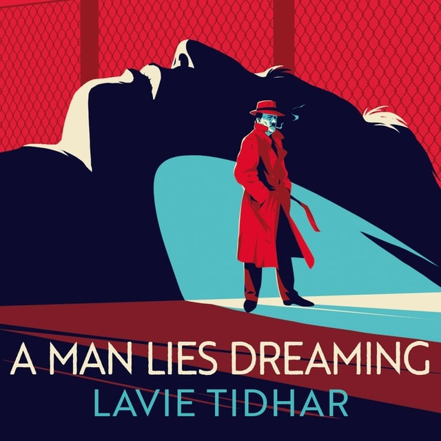 Lavie Tidhar - A Man Lies Dreaming