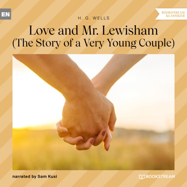 H.G. Wells - Love and Mr. Lewisham - The Story of a Very Young Couple