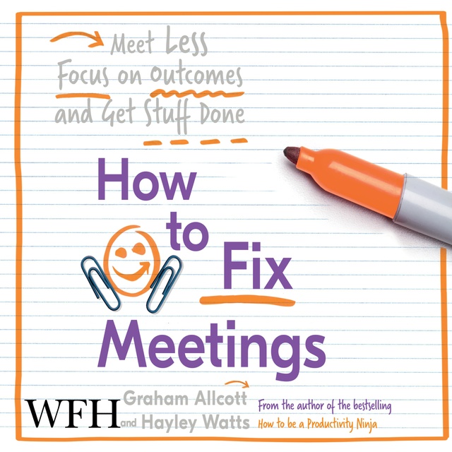 Hayley Watts, Graham Allcott - How to Fix Meetings