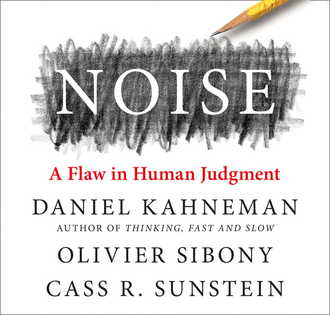 Daniel Kahneman, Cass R. Sunstein, Olivier Sibony - Noise