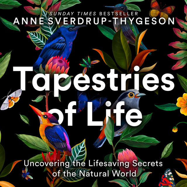 Anne Sverdrup-Thygeson - Tapestries of Life: Uncovering the Lifesaving Secrets of the Natural World