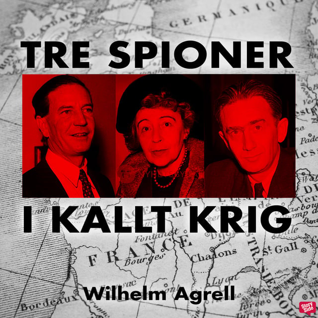 Wilhelm Agrell - Tre spioner i kallt krig