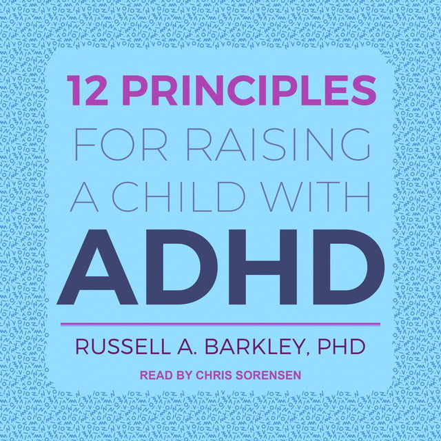 Russell A. Barkley - 12 Principles for Raising a Child with ADHD