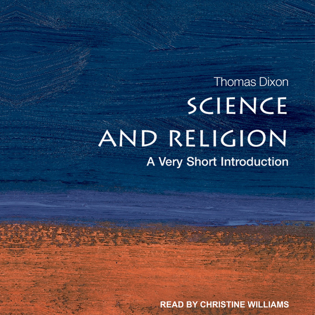 Thomas Dixon - Science and Religion: A Very Short Introduction