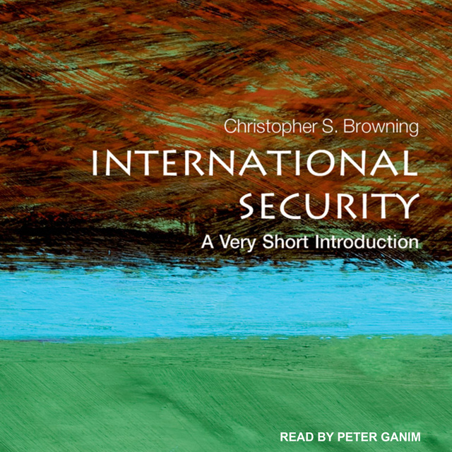 Christopher S. Browning - International Security: A Very Short Introduction