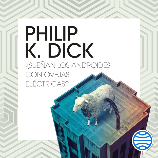 Philip K. Dick - ¿Sueñan los androides con ovejas eléctricas? (Blade Runner)