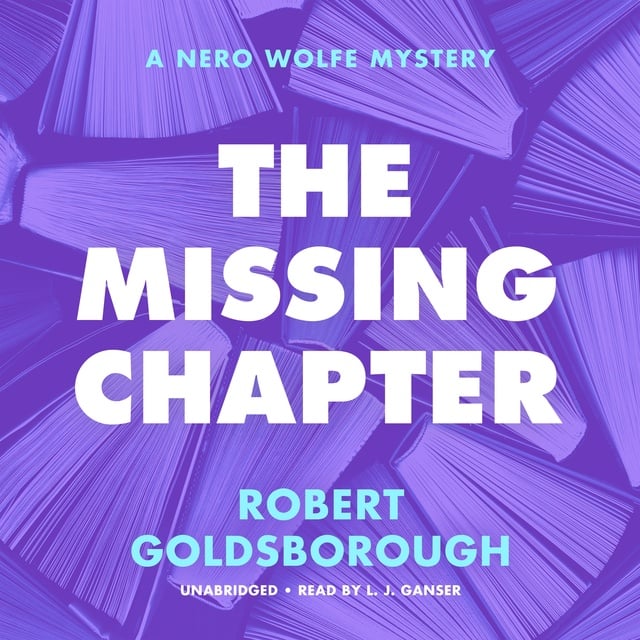 Robert Goldsborough - The Missing Chapter: A Nero Wolfe Mystery