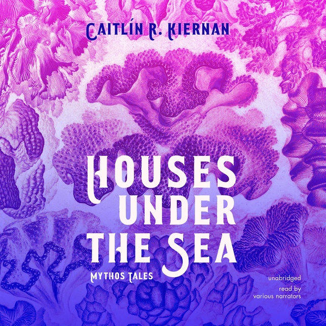 Caitlin R. Kiernan - Houses under the Sea: Mythos Tales