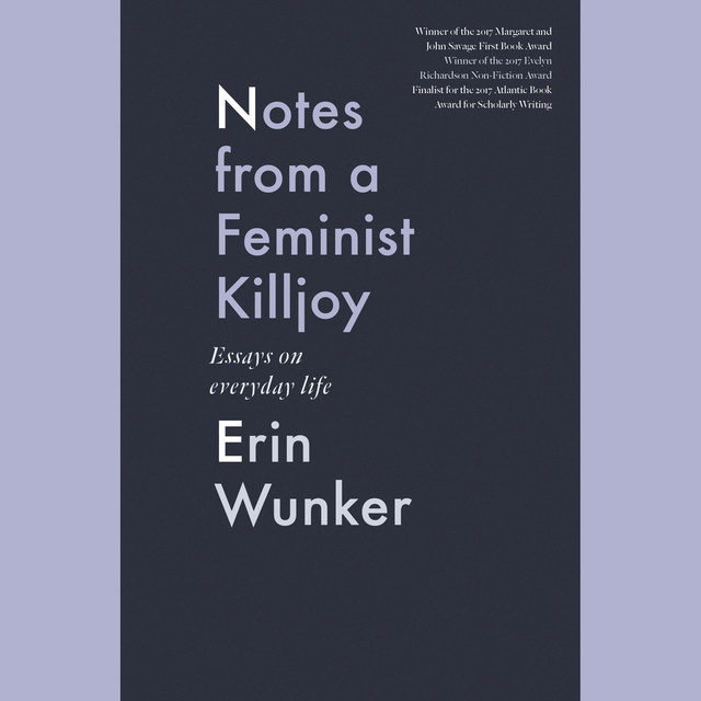 Erin Wunker - Notes from a Feminist Killjoy
