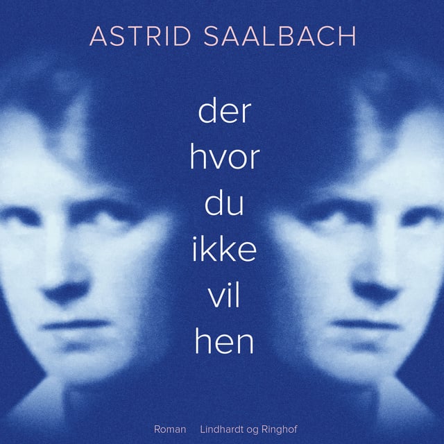 Astrid Saalbach - Der hvor du ikke vil hen