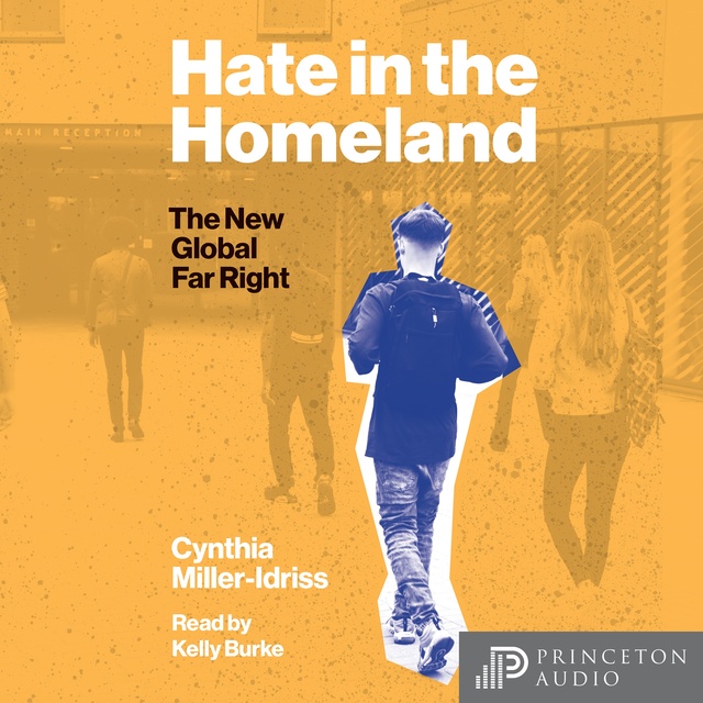 Cynthia Miller-Idriss - Hate in the Homeland: The New Global Far Right