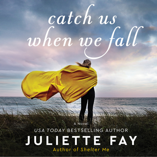Juliette Fay - Catch Us When We Fall: A Novel