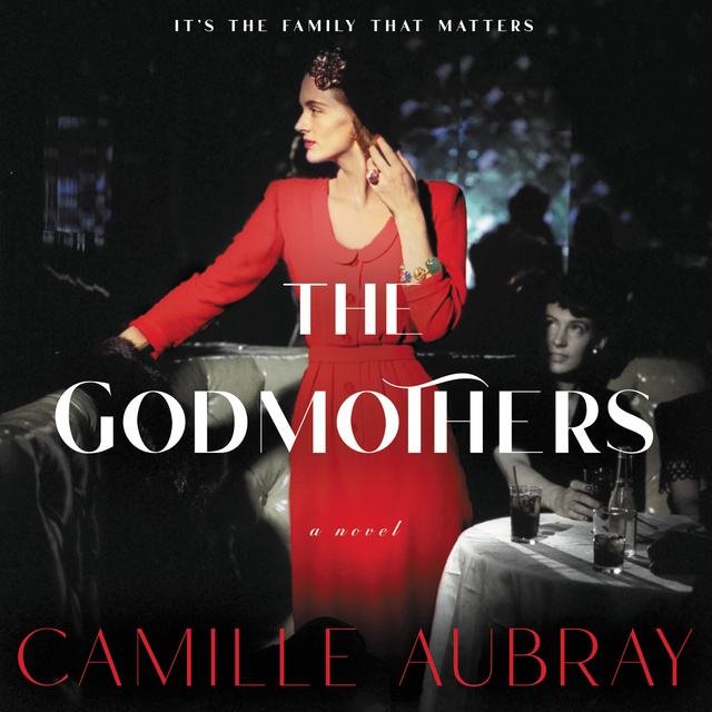 Camille Aubray - The Godmothers: A Novel