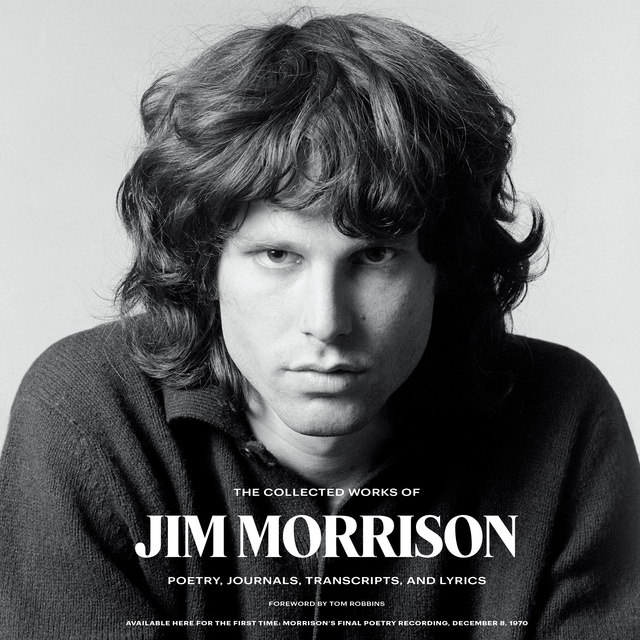 Jim Morrison - The Collected Works of Jim Morrison: Poetry, Journals, Transcripts, and Lyrics