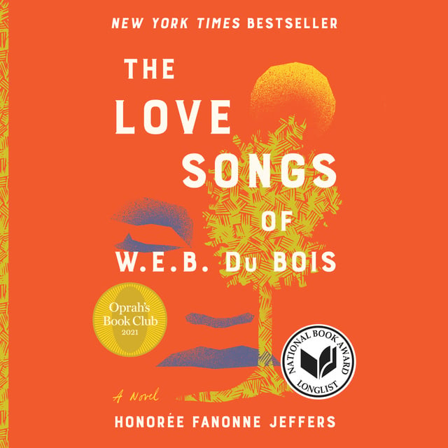 Honoree Fanonne Jeffers - The Love Songs of W.E.B. Du Bois: A Novel