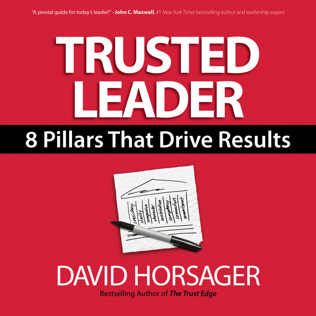 David Horsager - Trusted Leader: 8 Pillars That Drive Results