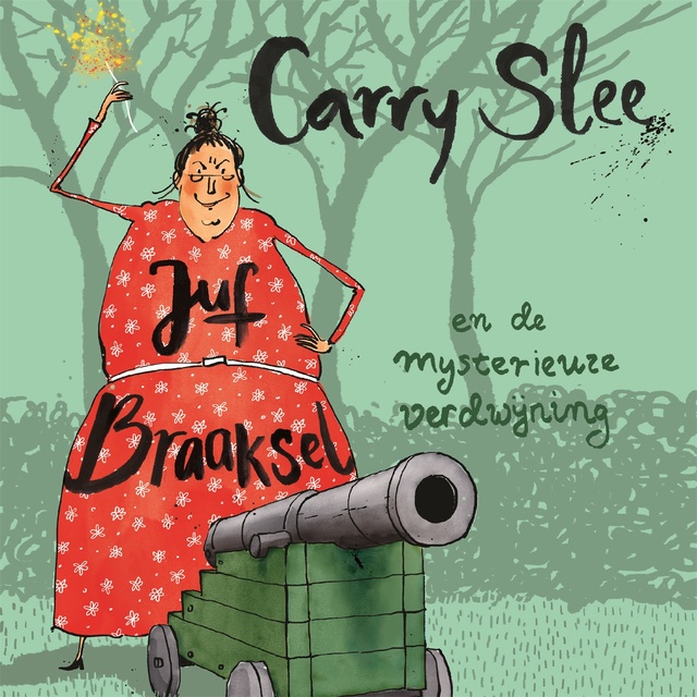 Carry Slee - Juf Braaksel en de mysterieuze verdwijning