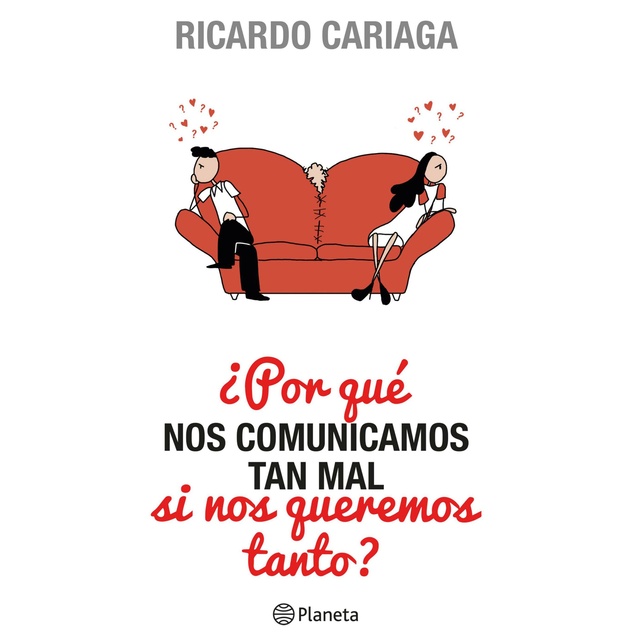 Ricardo Cariaga - ¿Por qué nos comunicamos tan mal si nos queremos tanto?