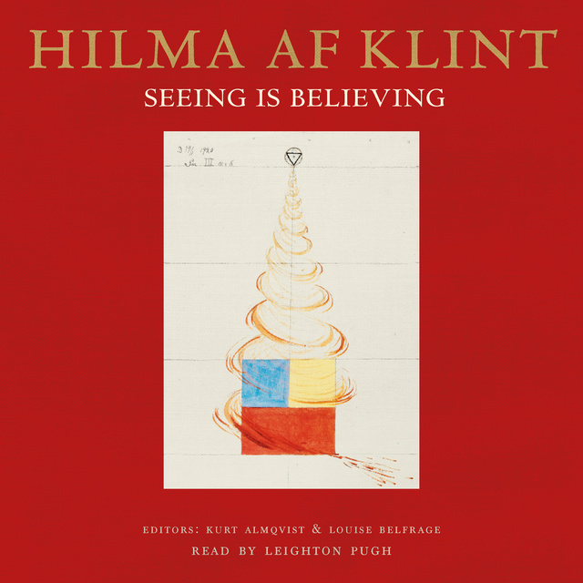 David Lomas, Daniel Birnbaum, Hans Ulrich Obrist, Briony Fer, Branden W Joseph - Hilma af Klint : Seeing is believing