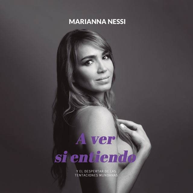 Marianna Nessi - A ver si entiendo. Y el despertar de las tentaciones mundanas