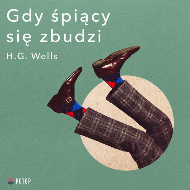 H.G. Wells - Gdy śpiący się zbudzi