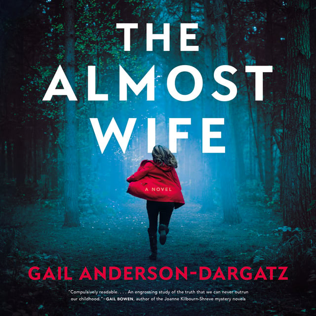Gail Anderson-Dargatz - The Almost Wife: A Novel