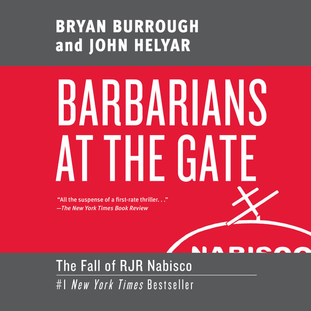 John Helyar, Bryan Burrough - Barbarians at the Gate: The Fall of RJR Nabisco