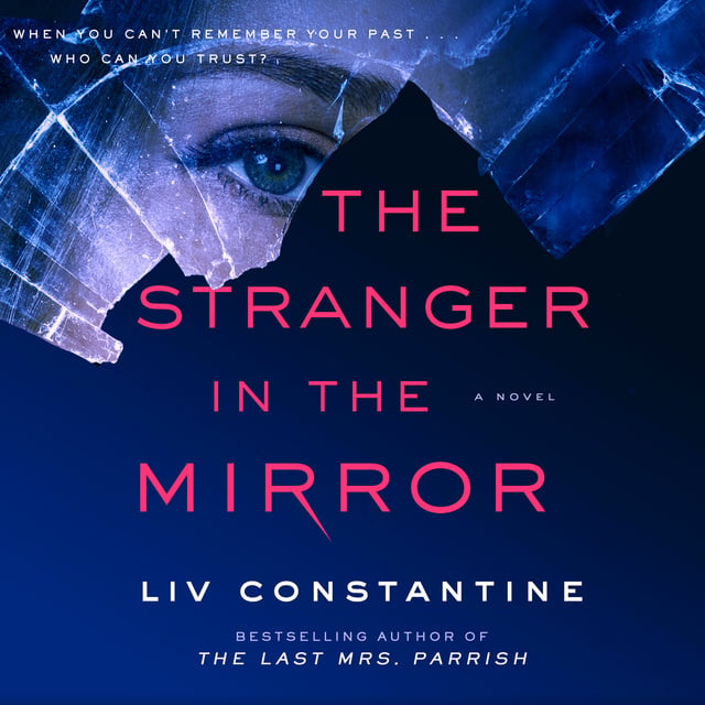 Liv Constantine - The Stranger in the Mirror: A Novel