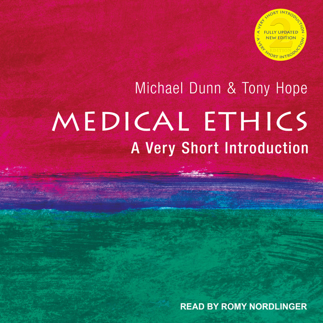 Michael Dunn, Tony Hope - Medical Ethics: A Very Short Introduction, 2nd Edition