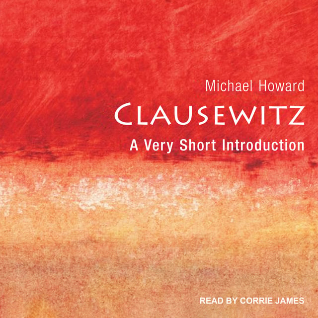 Michael Howard - Clausewitz: A Very Short Introduction